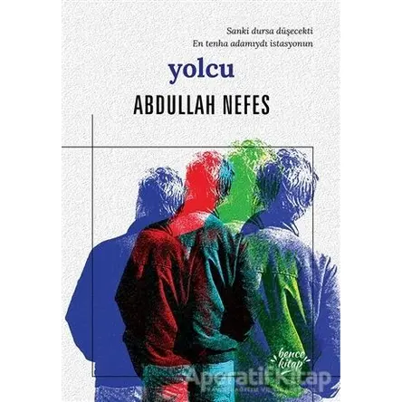 Yolcu - Abdullah Nefes - Bencekitap