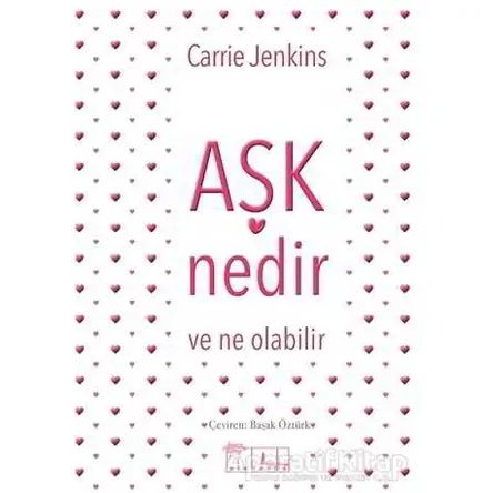 Aşk Nedir ve Ne Olabilir - Carrie Jenkins - Alabanda Yayınları