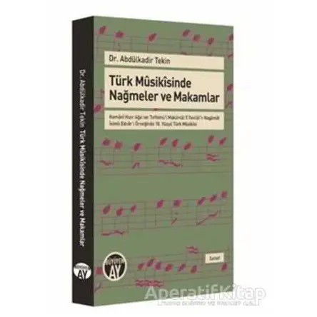 Türk Musikisinde Nağmeler ve Makamlar - Abdülkadir Tekin - Büyüyen Ay Yayınları