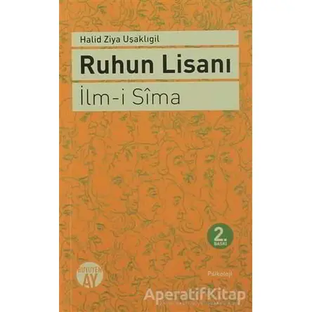 Ruhun Lisanı - İlm-i Sima - Halid Ziya Uşaklıgil - Büyüyen Ay Yayınları
