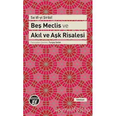 Beş Meclis ve Akıl ve Aşk Risalesi - Şeyh Sadii Şirazi - Büyüyen Ay Yayınları