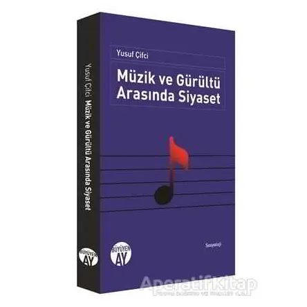 Müzik ve Gürültü Arasında Siyaset - Yusuf Çifci - Büyüyen Ay Yayınları