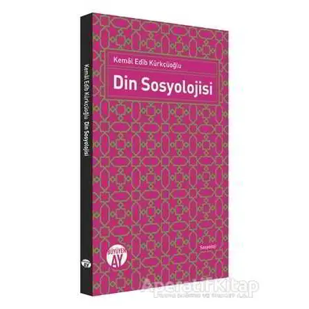 Din Sosyolojisi - Kemal Edib Kürkçüoğlu - Büyüyen Ay Yayınları