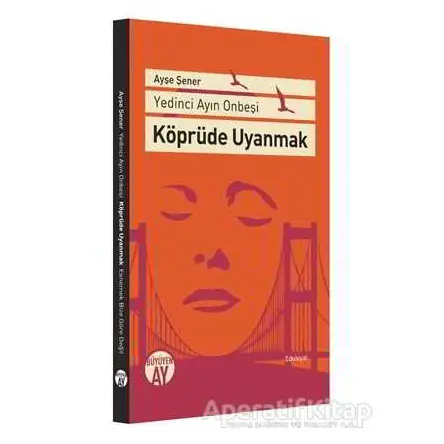 Köprüde Uyanmak - Ayşe Şener - Büyüyen Ay Yayınları