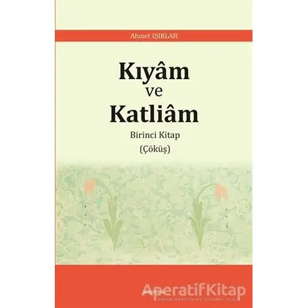 Kıyam ve Katliam - Ahmet Işıklar - Araştırma Yayınları