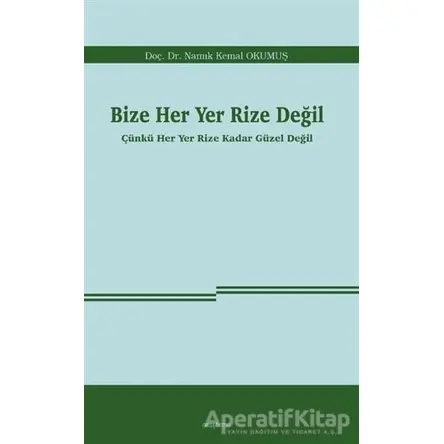 Bize Her Yer Rize Değil - Namık Kemal Okumuş - Araştırma Yayınları