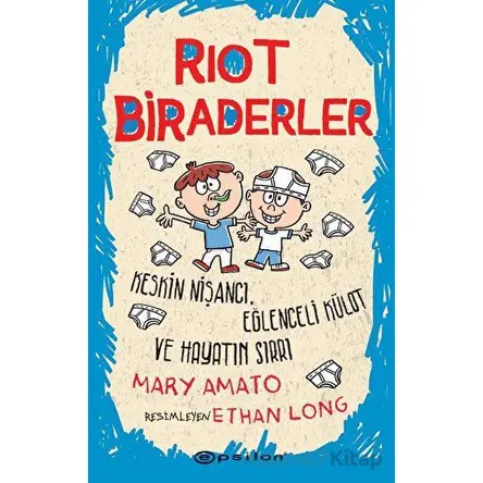 Riot Biraderler - Keskin Nişancı, Eğlenceli Külot ve Hayatın Sırrı - Mary Amato - Epsilon Yayınevi