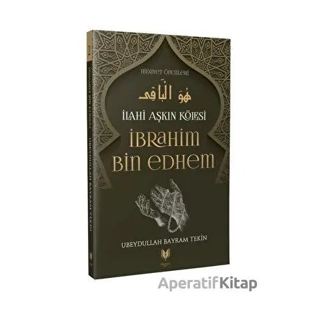 İlahi Aşkın Kölesi İbrahim Bin Edhem - Ubeydullah Bayram Tekin - Rabbani Yayınevi
