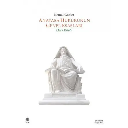 Anayasa Hukukunun Genel Esasları - Kemal Gözler - Ekin Basım Yayın