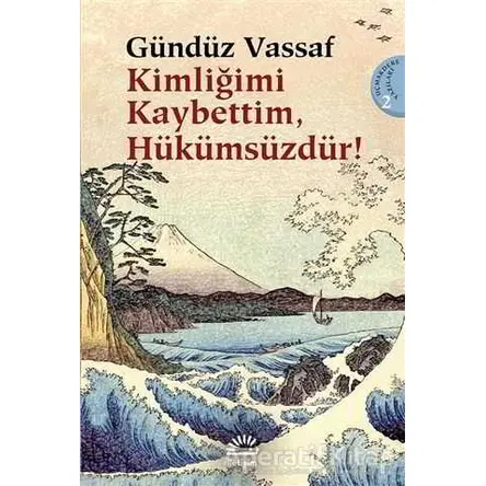 Kimliğimi Kaybettim Hükümsüzdür! - Gündüz Vassaf - İletişim Yayınevi