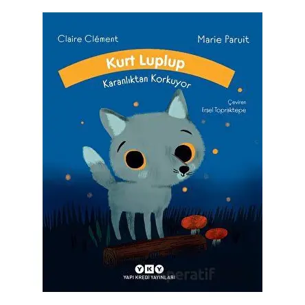 Kurt Luplup Karanlıktan Korkuyor - Claire Clement - Yapı Kredi Yayınları