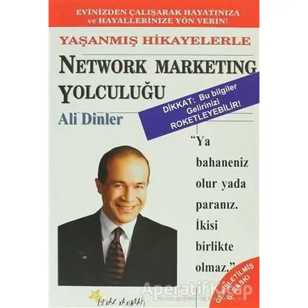 Netwok Marketing Yolculuğu Yaşanmış Hikayelerle - Ali Dinler - Beyaz Yayınları
