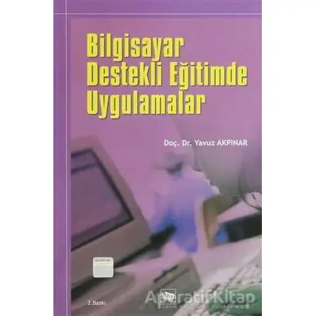 Bilgisayar Destekli Eğitimde Uygulamalar - Yavuz Akpınar - Anı Yayıncılık