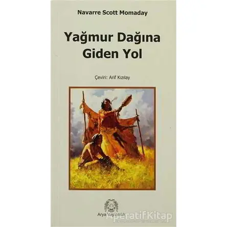 Yağmur Dağına Giden Yol - N. Scott Momaday - Arya Yayıncılık