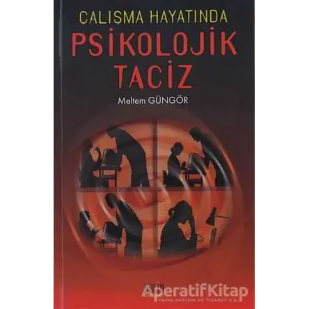 Çalışma Hayatında Psikolojik Taciz - Meltem Güngör - Derin Yayınları