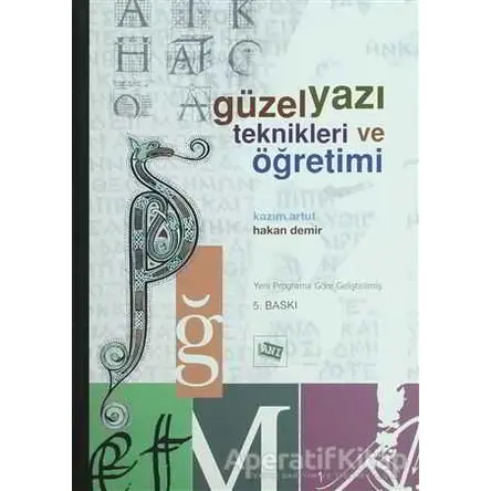 Güzel Yazı Teknikleri ve Öğretimi - Hakan Demir - Anı Yayıncılık