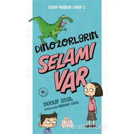 Dinozorların Selamı Var - Bizim Matrak Sınıf Serisi 2 - Yusuf Asal - Nesil Çocuk Yayınları