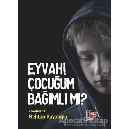Eyvah! Çocuğum Bağımlı Mı? - Mehtap Kayaoğlu - Nesil Yayınları