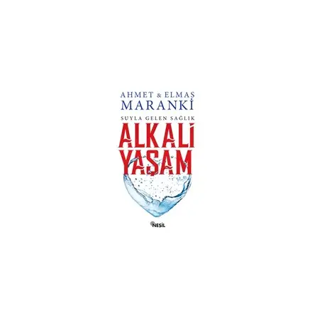 Suyla Gelen Sağlık: Alkali Yaşam - Elmas Maranki - Nesil Yayınları