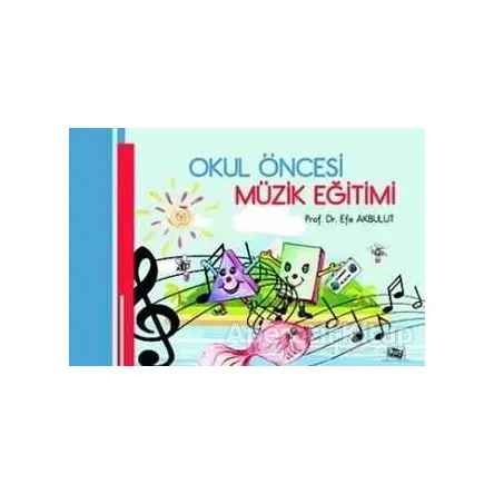 Okul Öncesi Müzik Eğitimi - Efe Akbulut - Anı Yayıncılık