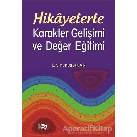 Hikayelerle Karakter Gelişimi ve Değer Eğitimi - Yunus Akan - Anı Yayıncılık