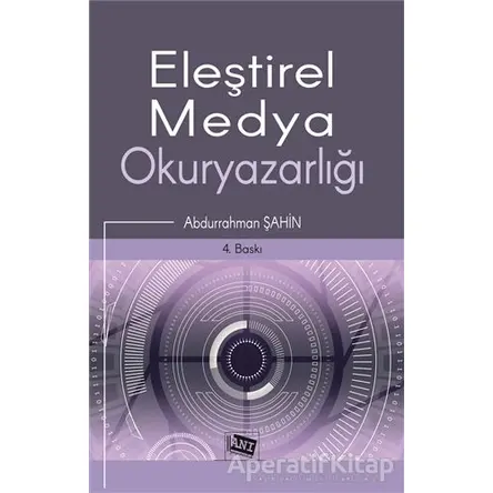 Eleştirel Medya Okuryazarlığı - Abdurrahman Şahin - Anı Yayıncılık