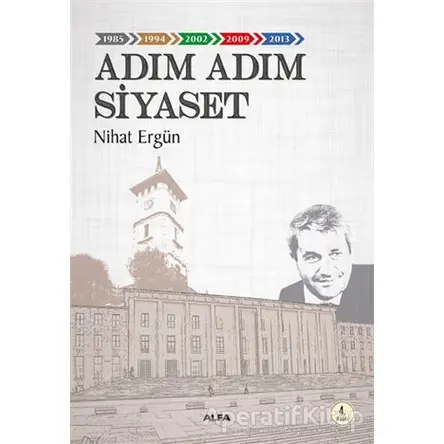 Adım Adım Siyaset - Nihat Ergün - Alfa Yayınları