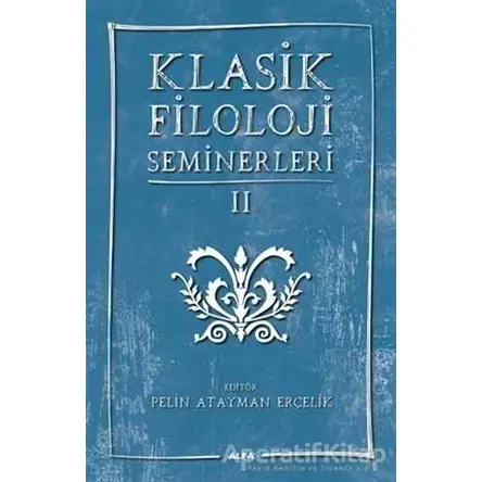 Klasik Filoloji Seminerleri 2 - Kolektif - Alfa Yayınları