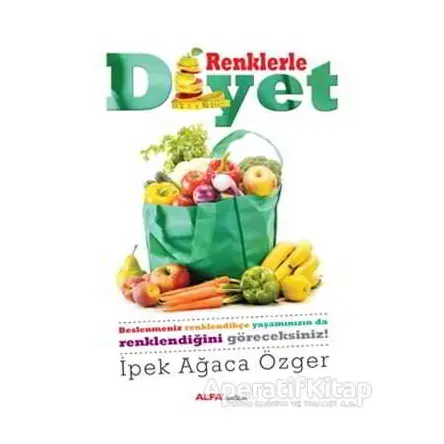 Renklerle Diyet - İpek Ağaca Özger - Alfa Yayınları