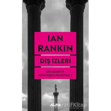 Diş İzleri - Bir Dedektif John Rebus Polisiyesi 3 - Ian Rankin - Alfa Yayınları