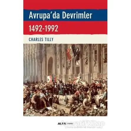 Avrupada Devrimler 1492-1992 - Charles Tilly - Alfa Yayınları