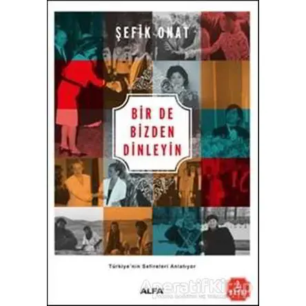 Bir De Bizden Dinleyin - Şefik Onat - Alfa Yayınları