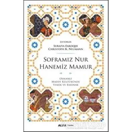 Soframız Nur Hanemiz Mamur - Christoph K. Neumann - Alfa Yayınları