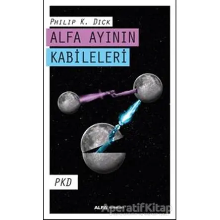 Alfa Ayının Kabileleri - Philip K. Dick - Alfa Yayınları