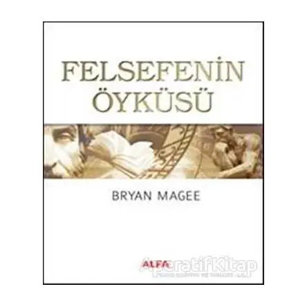 Felsefenin Öyküsü - Bryan Magee - Alfa Yayınları