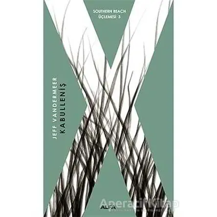 Kabulleniş - Jeff Vandermeer - Alfa Yayınları