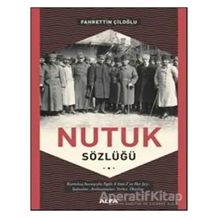Nutuk Sözlüğü - Fahrettin Çiloğlu - Alfa Yayınları