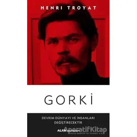 Gorki - Henri Troyat - Alfa Yayınları