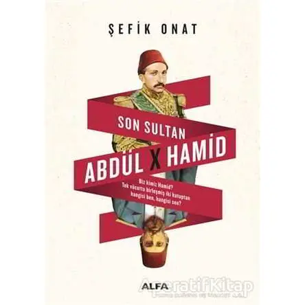 Son Sultan Abdülhamid - Şefik Onat - Alfa Yayınları