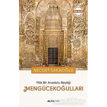 Yitik Bir Anadolu Beyliği Mengücekoğulları - Necdet Sakaoğlu - Alfa Yayınları