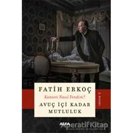 Avuç İçi Kadar Mutluluk - Fatih Erkoç - Alfa Yayınları