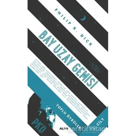 Bay Uzay Gemisi - Toplu Öyküler Cilt 1 - Philip K. Dick - Alfa Yayınları