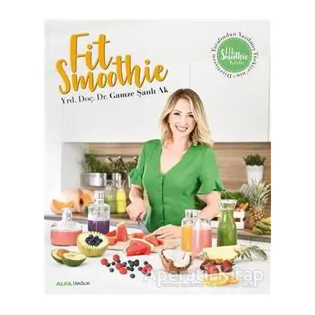 Fit Smoothie - Gamze Şanlı Ak - Alfa Yayınları