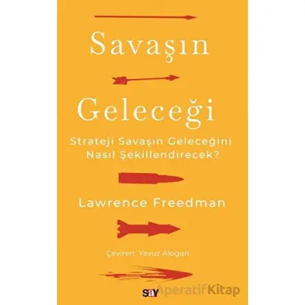 Savaşın Geleceği - Lawrence Freedman - Say Yayınları