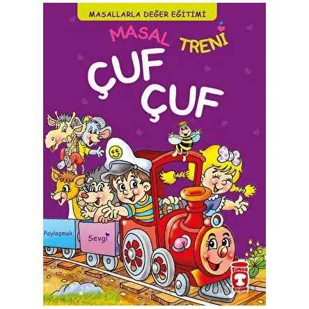 Masal Treni Çuf Çuf - Masallarla Değer Eğitimi (Fleksi Cilt) - Müjgan Şeyhi - Timaş Çocuk