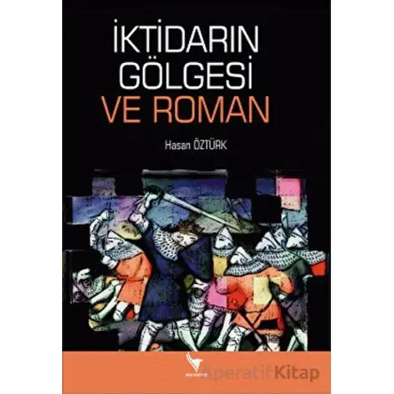 İktidarın Gölgesi Ve Roman - Kolektif - Anı Yayıncılık