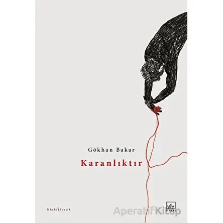 Karanlıktır - Gökhan Bakar - İthaki Yayınları