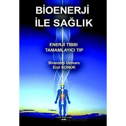 Bioenerji İle Sağlık - Erol Konuk - Sokak Kitapları Yayınları