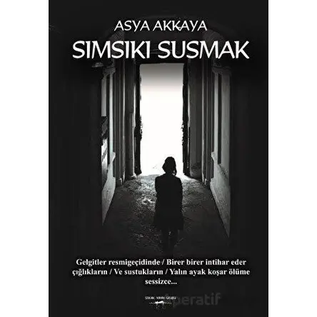 Sımsıkı Susmak - Asya Akkaya - Sokak Kitapları Yayınları