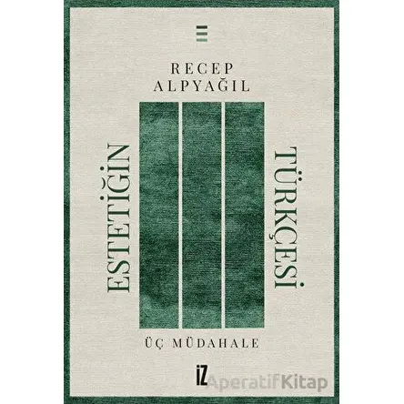 Estetiğin Türkçesi - Recep Alpyağıl - İz Yayıncılık
